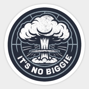 It's No Biggie Sarcastic Nuclear Explosion Sticker